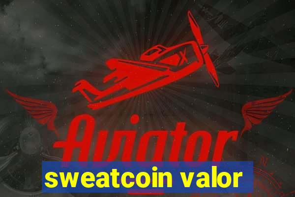 sweatcoin valor